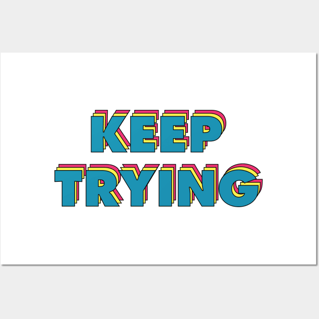 Keep Trying Wall Art by QuotesInMerchandise